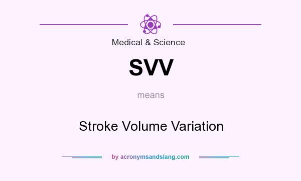 What does SVV mean? It stands for Stroke Volume Variation