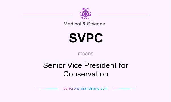 What does SVPC mean? It stands for Senior Vice President for Conservation