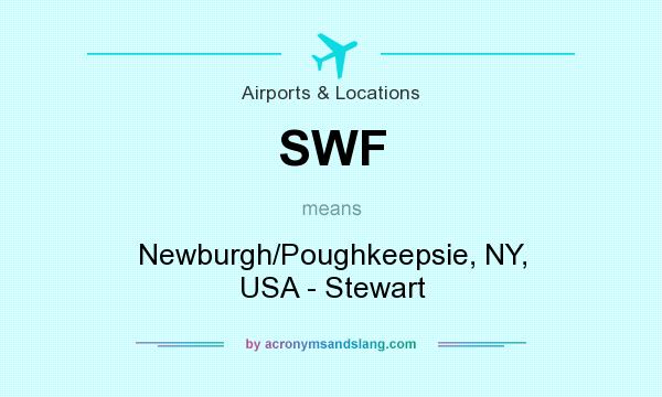 What does SWF mean? It stands for Newburgh/Poughkeepsie, NY, USA - Stewart