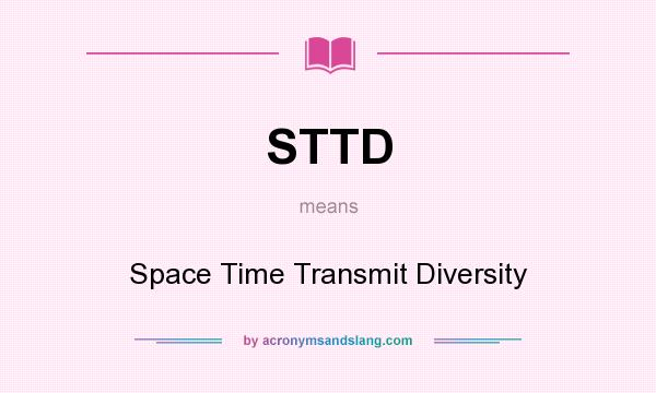 What does STTD mean? It stands for Space Time Transmit Diversity