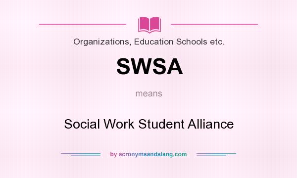 What does SWSA mean? It stands for Social Work Student Alliance