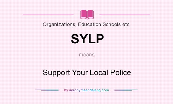 What does SYLP mean? It stands for Support Your Local Police