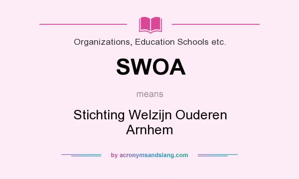 What does SWOA mean? It stands for Stichting Welzijn Ouderen Arnhem