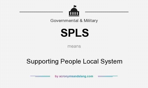 What does SPLS mean? It stands for Supporting People Local System