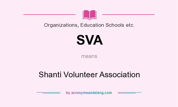 What does SVA mean? It stands for Shanti Volunteer Association