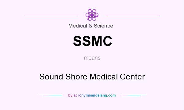What does SSMC mean? It stands for Sound Shore Medical Center