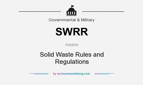 What does SWRR mean? It stands for Solid Waste Rules and Regulations