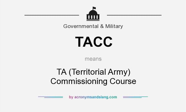 What does TACC mean? It stands for TA (Territorial Army) Commissioning Course