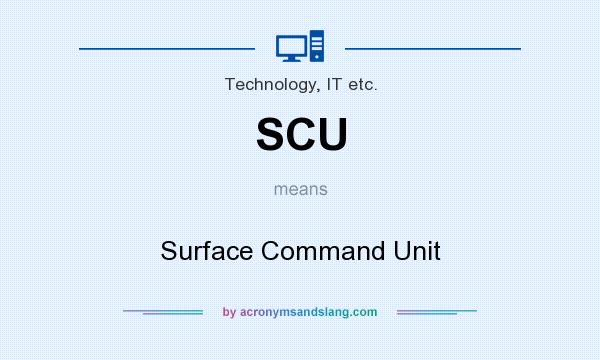 What does SCU mean? It stands for Surface Command Unit