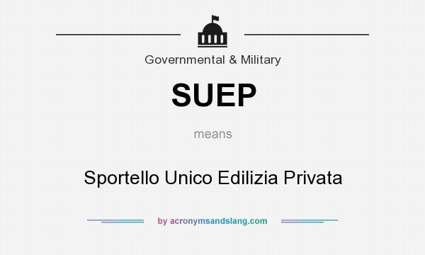 What does SUEP mean? It stands for Sportello Unico Edilizia Privata