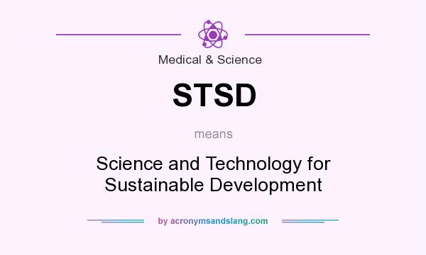 What does STSD mean? It stands for Science and Technology for Sustainable Development