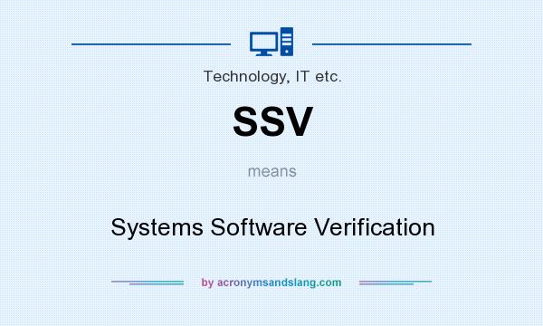 What does SSV mean? It stands for Systems Software Verification