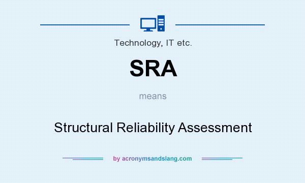 What does SRA mean? It stands for Structural Reliability Assessment