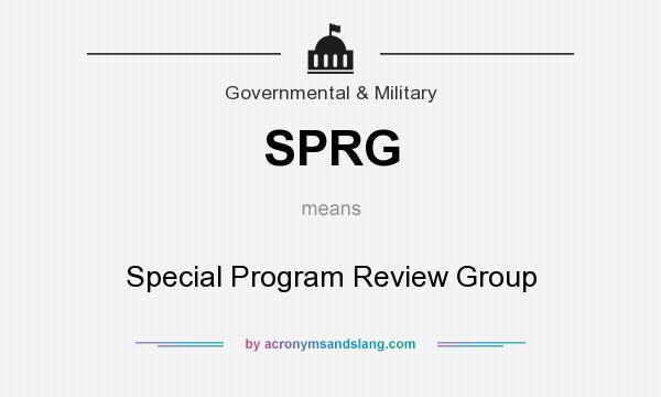 What does SPRG mean? It stands for Special Program Review Group