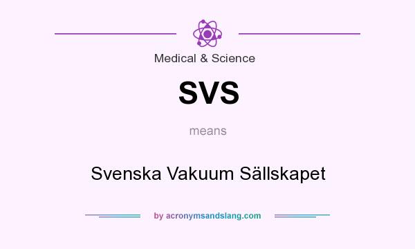 What does SVS mean? It stands for Svenska Vakuum Sällskapet