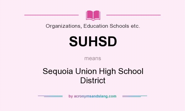 What does SUHSD mean? It stands for Sequoia Union High School District