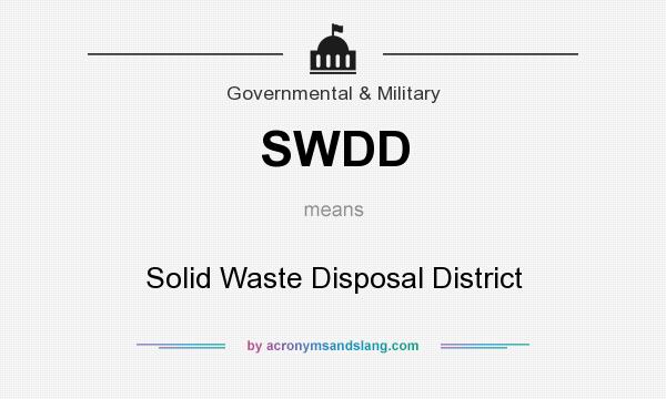 What does SWDD mean? It stands for Solid Waste Disposal District