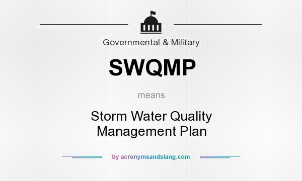 What does SWQMP mean? It stands for Storm Water Quality Management Plan
