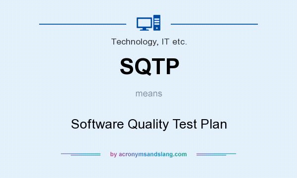 What does SQTP mean? It stands for Software Quality Test Plan