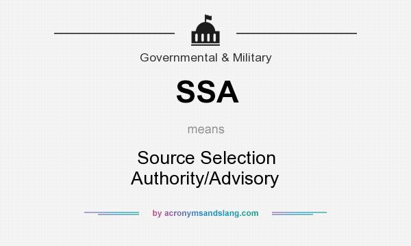 What does SSA mean? It stands for Source Selection Authority/Advisory