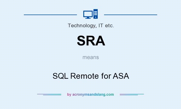 What does SRA mean? It stands for SQL Remote for ASA