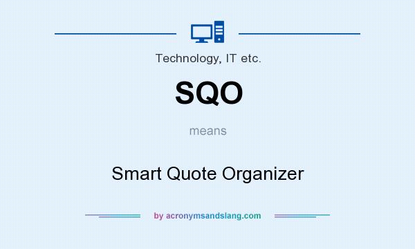 What does SQO mean? It stands for Smart Quote Organizer