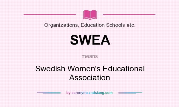 What does SWEA mean? It stands for Swedish Women`s Educational Association