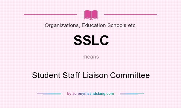 What does SSLC mean? It stands for Student Staff Liaison Committee