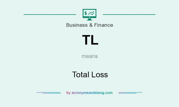 What does TL mean? It stands for Total Loss