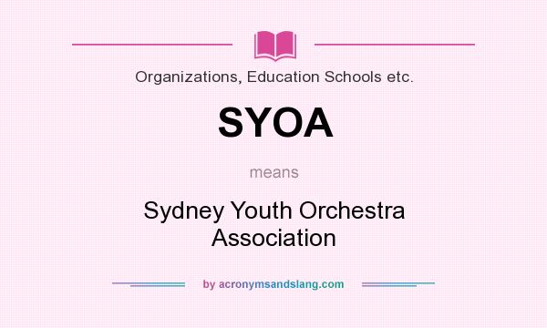 What does SYOA mean? It stands for Sydney Youth Orchestra Association