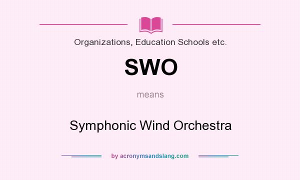 What does SWO mean? It stands for Symphonic Wind Orchestra