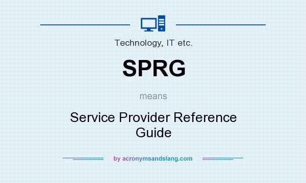 What does SPRG mean? It stands for Service Provider Reference Guide