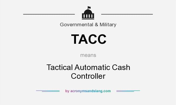 What does TACC mean? It stands for Tactical Automatic Cash Controller