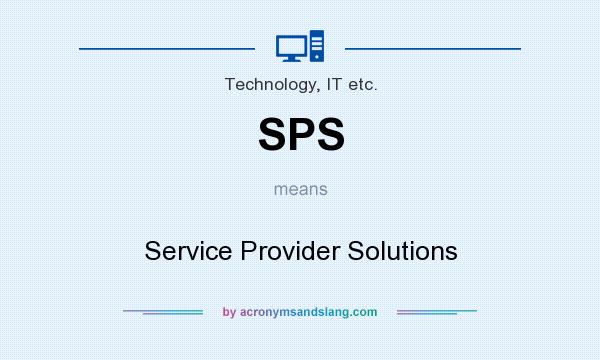 What does SPS mean? It stands for Service Provider Solutions