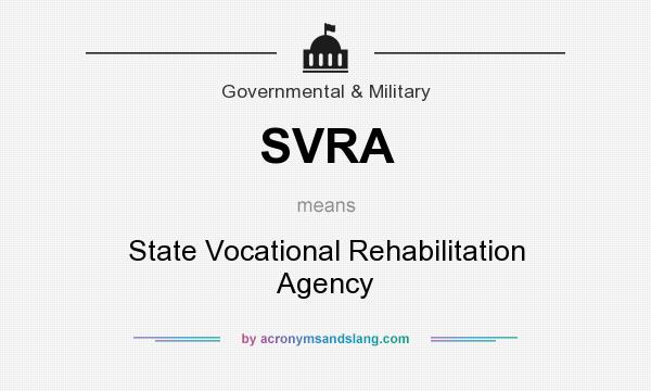 What does SVRA mean? It stands for State Vocational Rehabilitation Agency