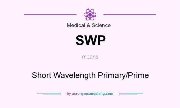 What does SWP mean? It stands for Short Wavelength Primary/Prime