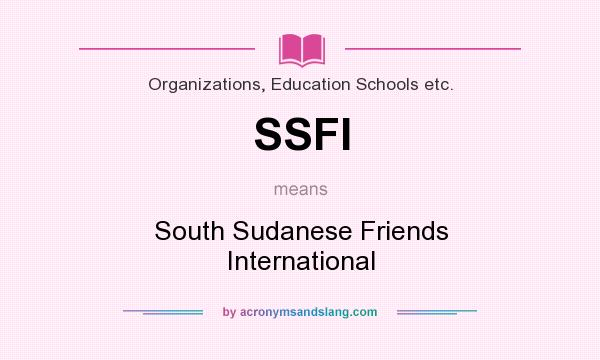 What does SSFI mean? It stands for South Sudanese Friends International