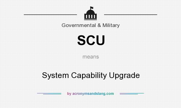 What does SCU mean? It stands for System Capability Upgrade