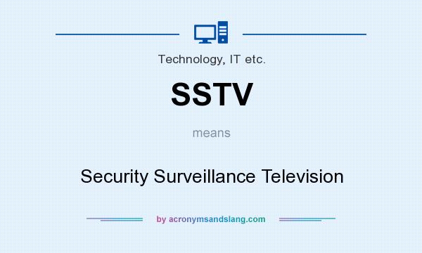 What does SSTV mean? It stands for Security Surveillance Television