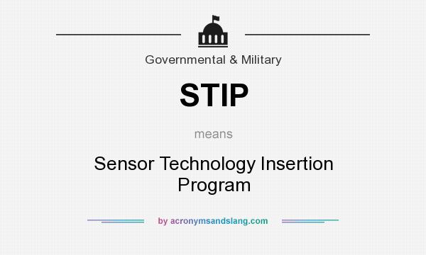 What does STIP mean? It stands for Sensor Technology Insertion Program