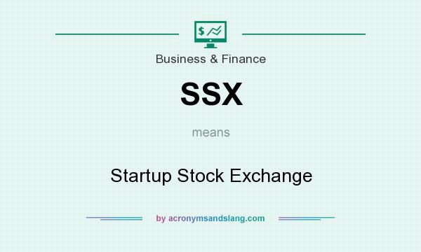 What does SSX mean? It stands for Startup Stock Exchange
