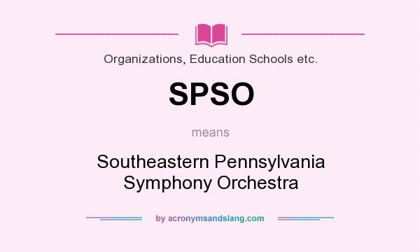 What does SPSO mean? It stands for Southeastern Pennsylvania Symphony Orchestra