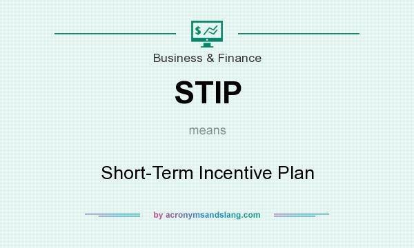 What does STIP mean? It stands for Short-Term Incentive Plan