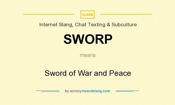 What does SWORP mean? It stands for Sword of War and Peace