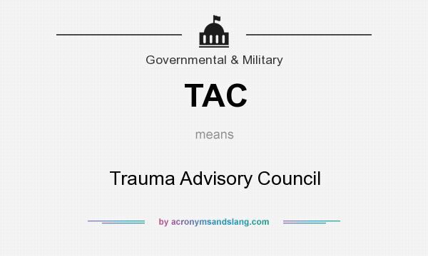 What does TAC mean? It stands for Trauma Advisory Council