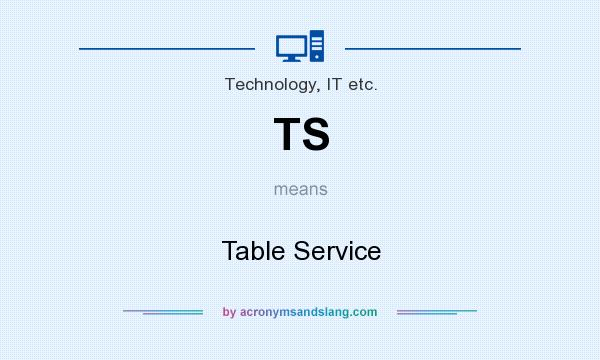 What does TS mean? It stands for Table Service