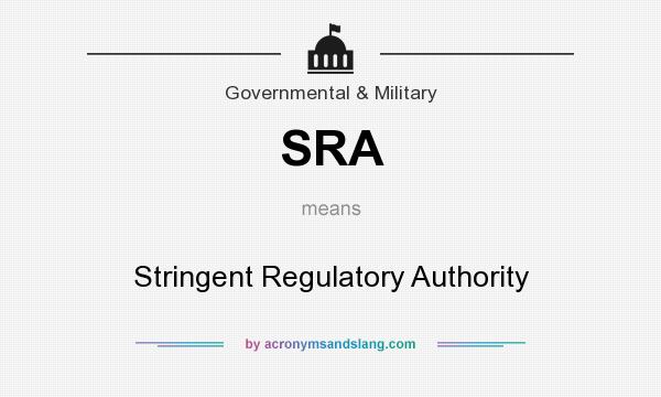 What does SRA mean? It stands for Stringent Regulatory Authority