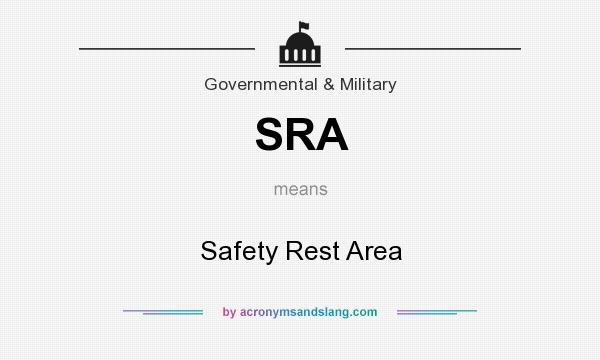 What does SRA mean? It stands for Safety Rest Area