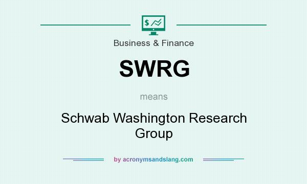 What does SWRG mean? It stands for Schwab Washington Research Group