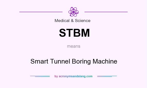 What does STBM mean? It stands for Smart Tunnel Boring Machine